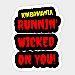 Runnin' Wicked On You! Sticker